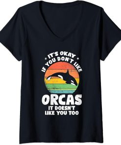 Womens It"s okay If you don"t like Orcas Orca V-Neck T-Shirt