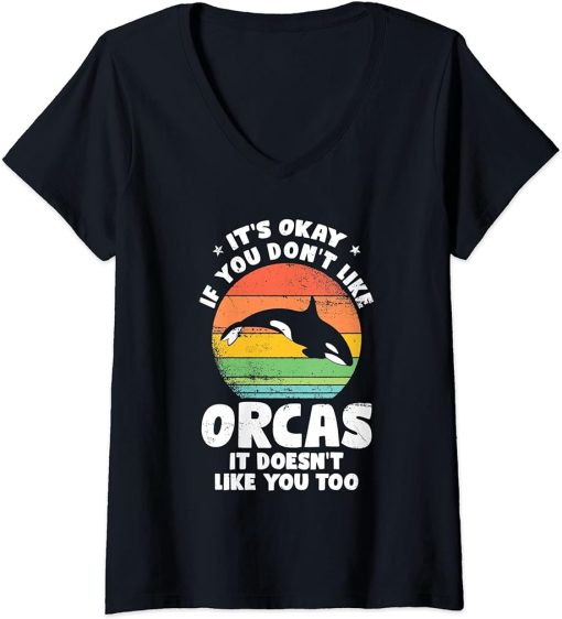 Womens It"s okay If you don"t like Orcas Orca V-Neck T-Shirt