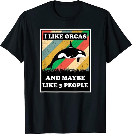 I Like Orcas & Maybe Like 3 People Orca Lover Retro Funny T-Shirt