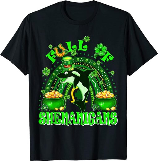 Full Of Shenanigans St. Patrick"s Day Orca Fish Clovers T-Shirt